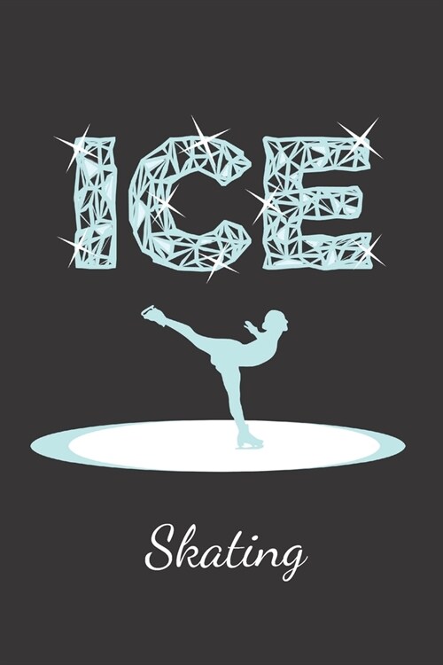 Ice Skating: Notebook Journal Diary. Figure Skater, Ice Dancer, Sport Notepad. (Paperback)