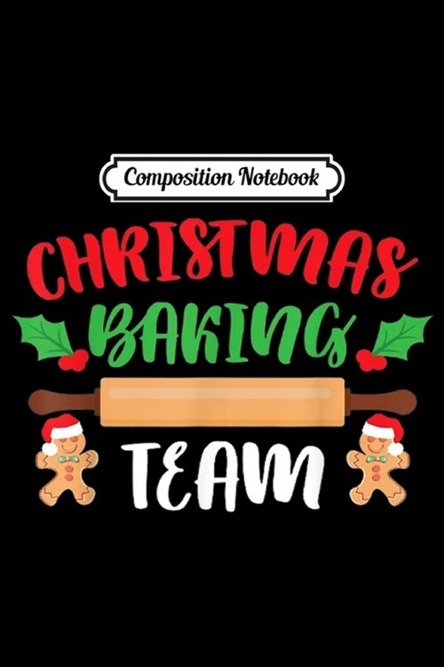 Composition Notebook: Cookies Christmas Baking Team Family Xmas Journal/Notebook Blank Lined Ruled 6x9 100 Pages (Paperback)