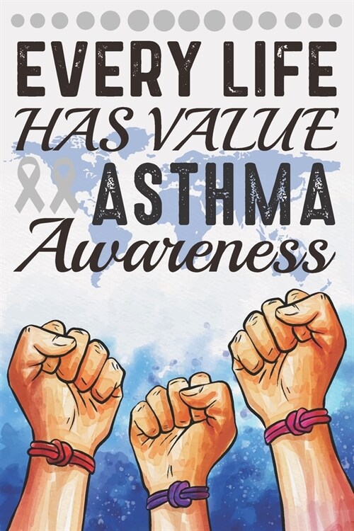 Every Life Has Value Asthma Awareness: College Ruled Asthma Awareness Journal, Diary, Notebook 6 x 9 inches with 100 Pages (Paperback)