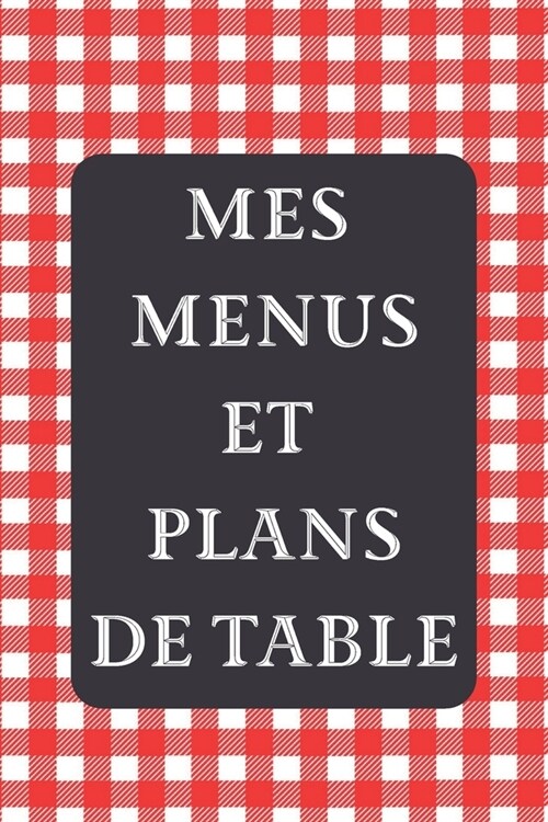 Mes Menus et Plans de Table: Un d?er parfait ! 15 x 23 cm 100 pages Carnet pour r?eptions (Paperback)