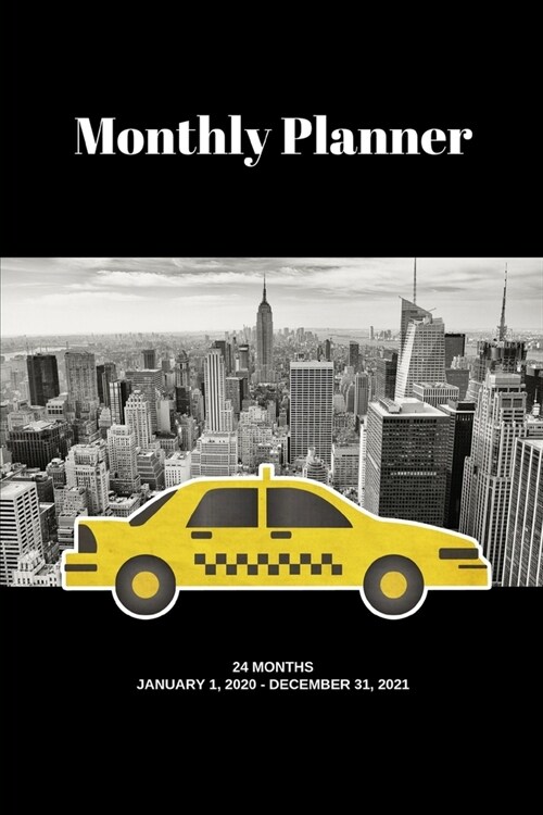 Monthly Planner: NYC taxi; 24 months; January 1, 2020 - December 31, 2021; 6 x 9 (Paperback)