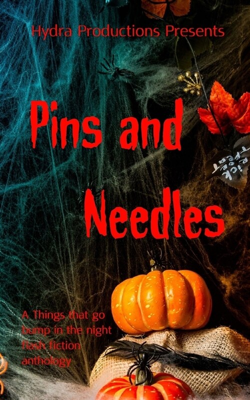 Pins & Needles: A Things That Go Bump In the Night Flash Fiction Anthology (Paperback)