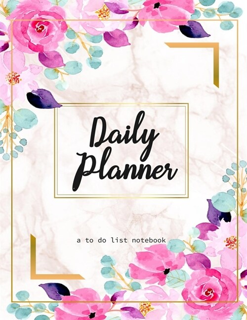 Daily Planner To Do List Notebook: Hourly Schedule Goal Setting Productivity Agenda Planner and Organizer - Weekly & Monthly View Journal & Work Diary (Paperback)