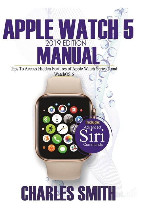 Apple Watch 5 2019 Edition Manual: Tips to Access Hidden Features of Apple Watch Series 5 and WatchOS 6 (Paperback)