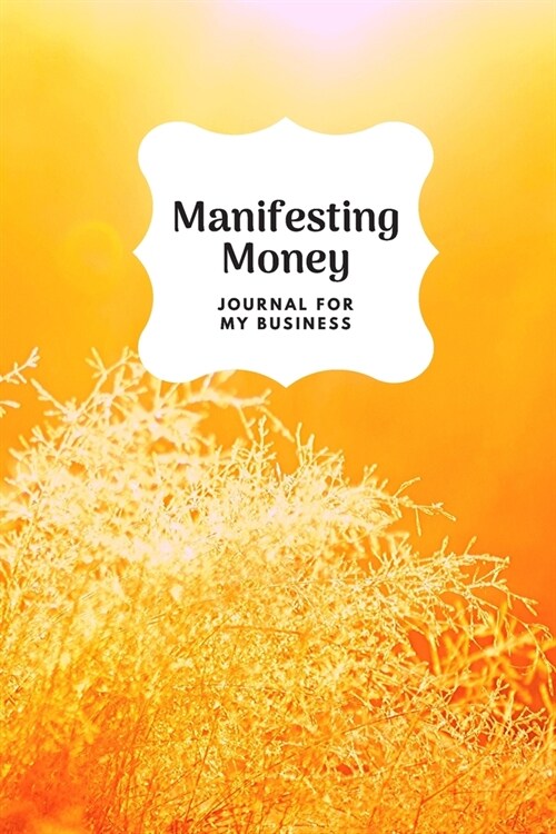 Manifesting Money For My Business Journal (Paperback)