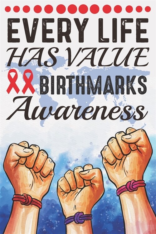 Every Life Has Value Birthmarks Awareness: College Ruled Birthmarks Awareness Journal, Diary, Notebook 6 x 9 inches with 100 (Paperback)