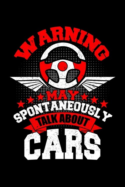 Warning May Spontaneously Talk About Cars: Daily Gratitude Journal And Diary To Practise Mindful Thankfulness And Happiness For An Auto Mechanic, Car (Paperback)