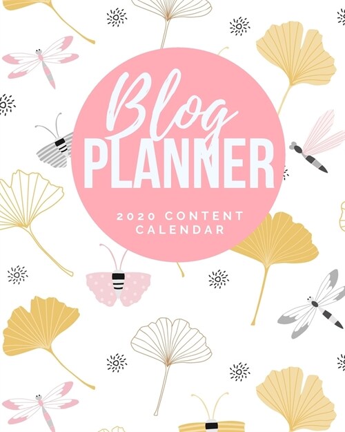 Blog Planner - 2020 Content Calendar: Blog Planning Notebook Journal - Content Calendar & Post Organizer - Social Media Marketing - 12 Months Year Blo (Paperback)