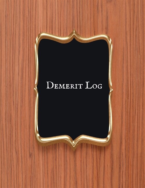 Demerit log: Demerit Log Sheet Organizer- Reference Point Register for Counsellors, Teachers, Managers, Supervisors and many more (Paperback)