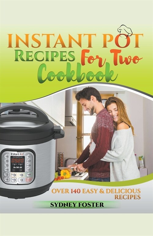 Instant Pot for Two Cookbook: Over 140 Easy and Delicious Recipes (Paperback)
