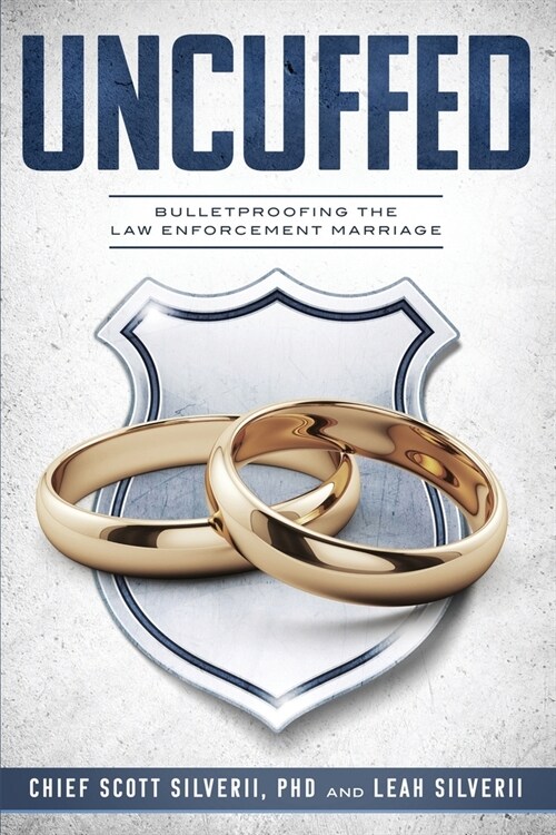 Uncuffed: Bulletproofing the Law Enforcement Marriage (Paperback)