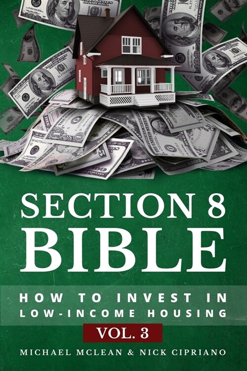 Section 8 Bible Volume 3: How to Invest in Low-Income Housing (Paperback)