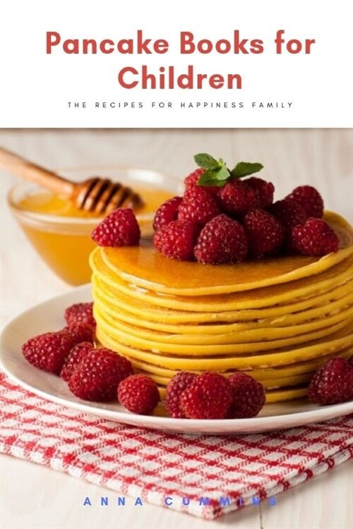 Pancake Books for Children: The recipes for happiness family (for Breakfast, Dinner, and Dessert) (Paperback)