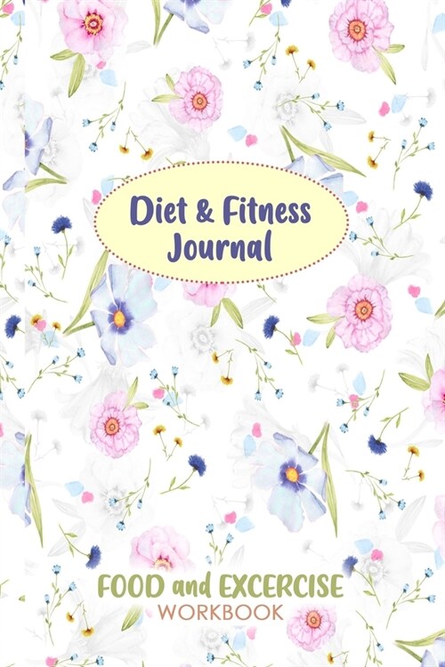 Diet & Fitness Journal: 90 Day Food Journal and Fitness Tracker: Record Eating, Plan Meals, and Set Diet and Exercise Goals for Optimal Weight (Paperback)