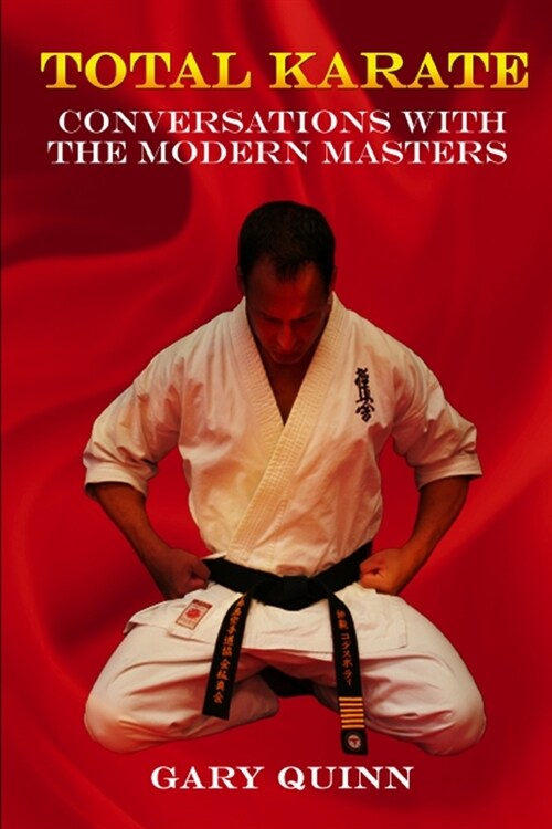 Total Karate: Conversations with the Modern Masters (Paperback)