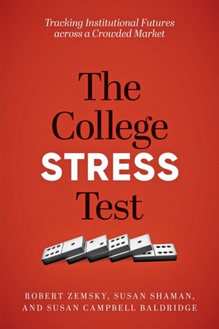 The College Stress Test: Tracking Institutional Futures Across a Crowded Market (Hardcover)
