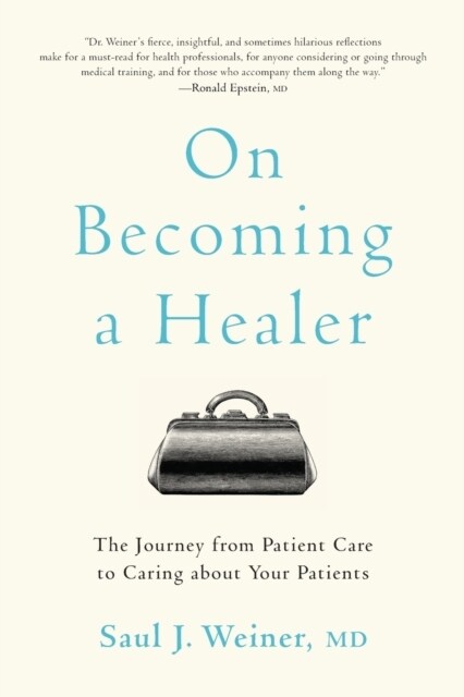 On Becoming a Healer: The Journey from Patient Care to Caring about Your Patients (Paperback)