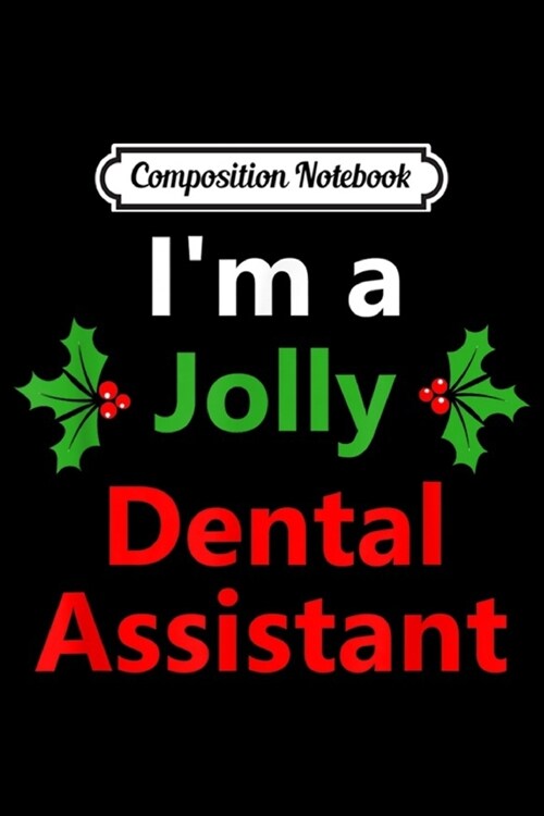 Composition Notebook: Christmas Xmas Dental Assistant Dentist Ugly Holiday Funny Journal/Notebook Blank Lined Ruled 6x9 100 Pages (Paperback)