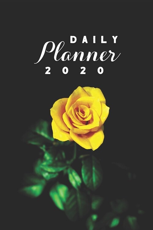 Daily Planner 2020: Yellow Rose Flowers Gardening 52 Weeks 365 Day Daily Planner for Year 2020 6x9 Everyday Organizer Monday to Sunday F (Paperback)