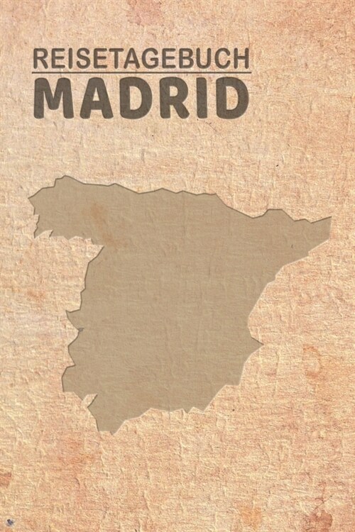 Reisetagebuch Madrid: Urlaubstagebuch f? Reisen nach Madrid.Reise Logbuch f? 40 Reisetage f? Reiseerinnerungen der sch?sten Sehensw?dig (Paperback)