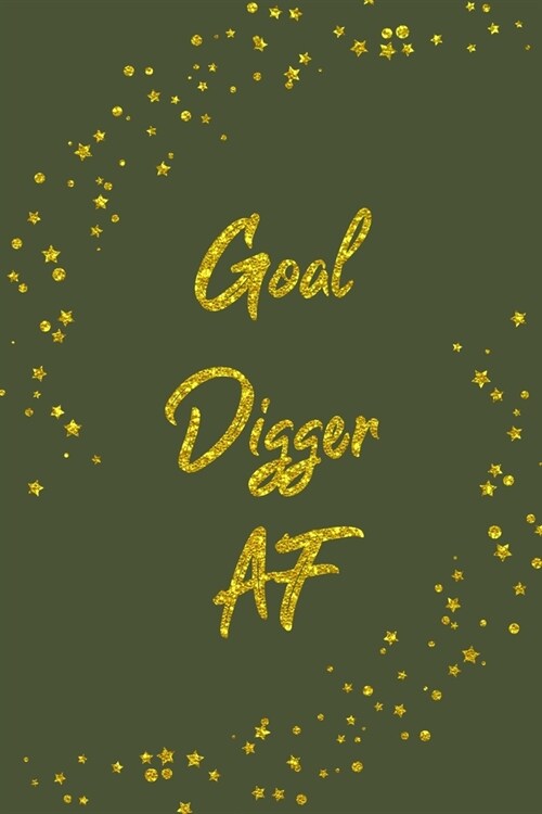 Goal Digger AF: Monthly And Weekly Agenda Schedule Organizer Planner With Spread Views Calendar To-do List Goals Holiday Dates And Not (Paperback)