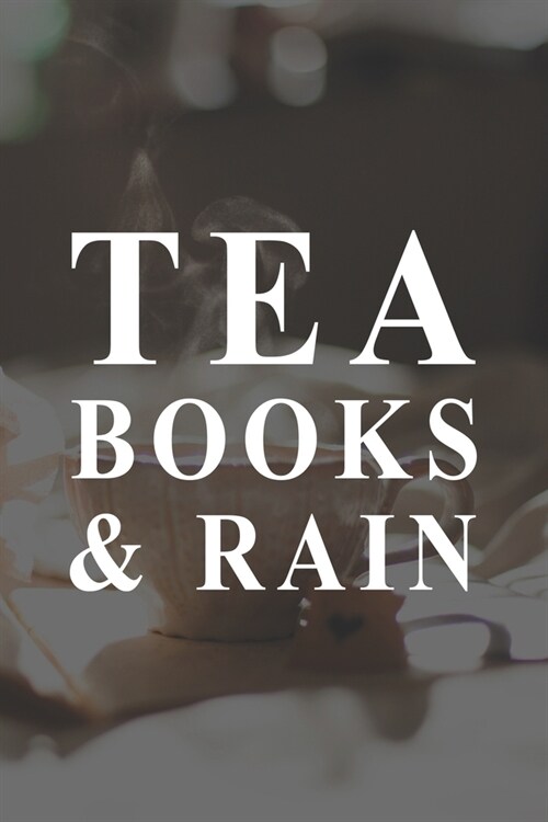 Tea Books And Rain: Line Journal, Diary Or Notebook For Tea Lovers. 110 Story Paper Pages. 6 in x 9 in Cover. (Paperback)