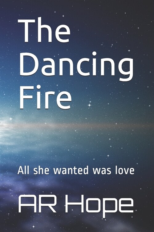 The Dancing Fire: All she wanted was love (Paperback)