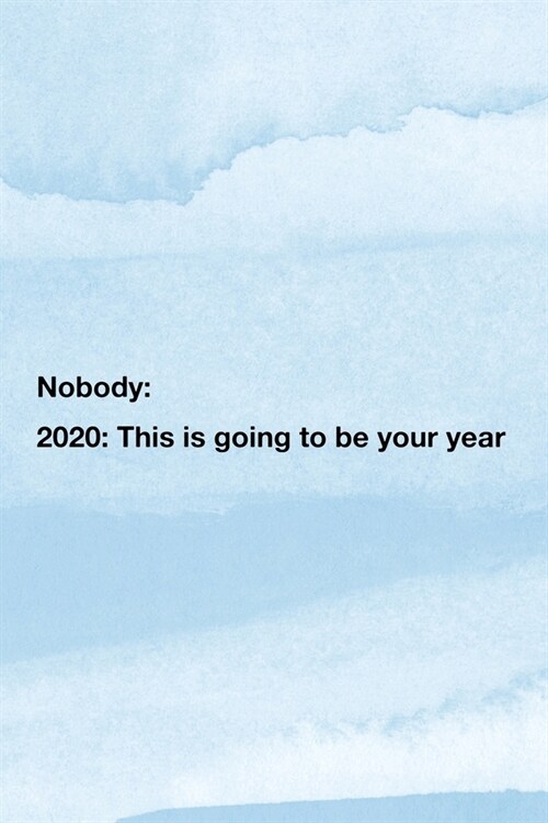 Nobody: 2020: This is going to be your year: Monthly And Weekly Agenda Schedule Organizer Planner With Spread Views Calendar T (Paperback)