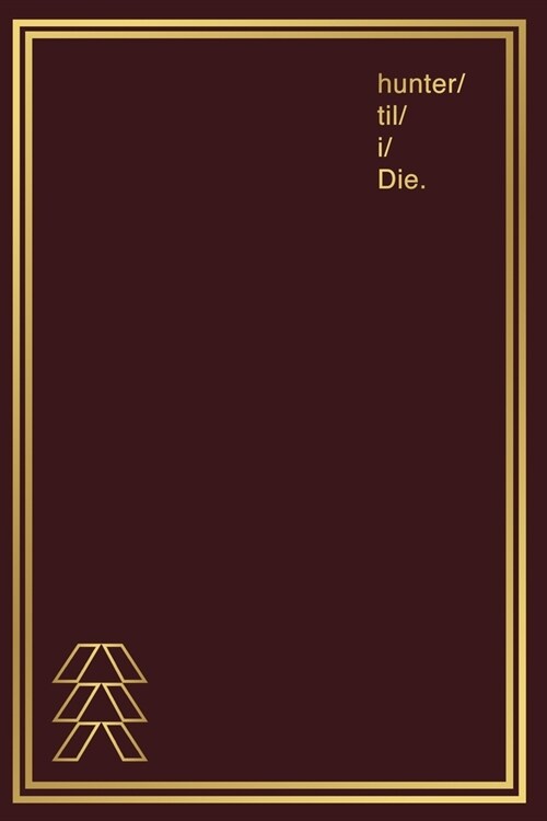 Notebook for Gamers & Sci-Fi Lovers I Hunter til I Die: Gamer Journal and Composition Notebook Planner for men, women, boys, girls and twitch streame (Paperback)
