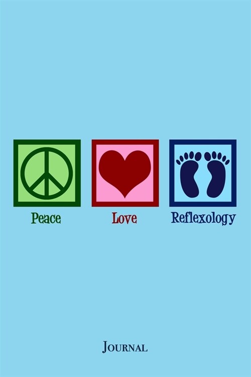 Peace Love Reflexology Journal: Cute Reflexologist Notebook (Paperback)