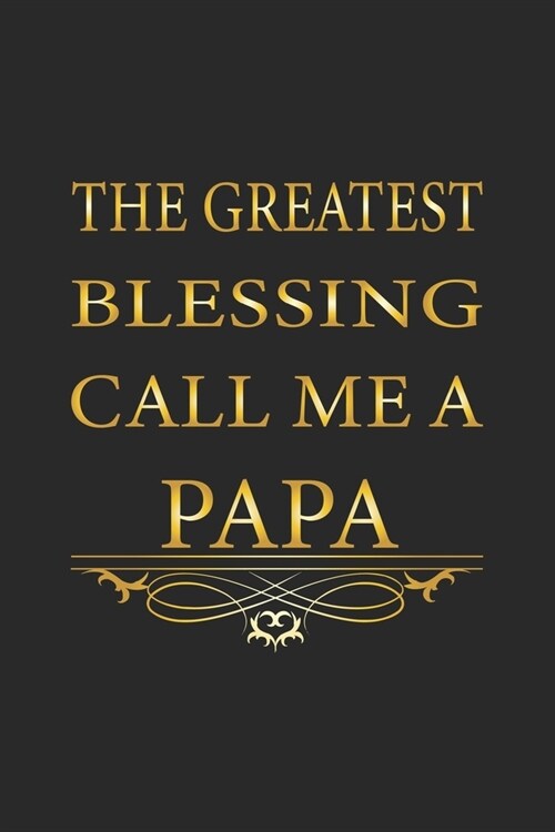 The greatest blessing call me a Papa: Notebook for Expectant Fathers - dot grid - 6x9 - 120 pages (Paperback)