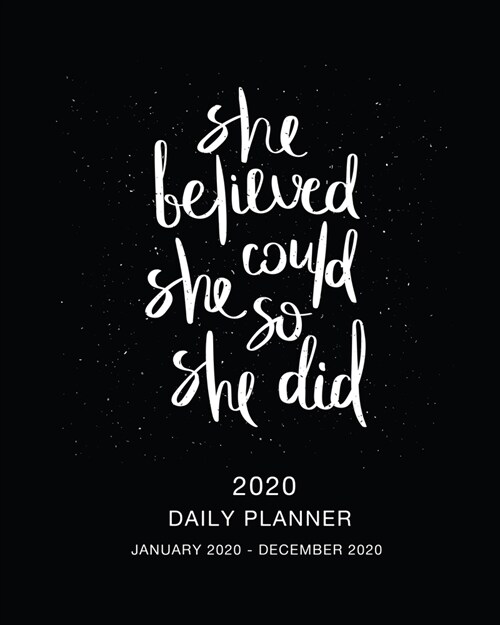 2020 Daily Planner She Believed She Could So She Did: Weekly and Monthly Planner January 2020 - December 2020 (Paperback)