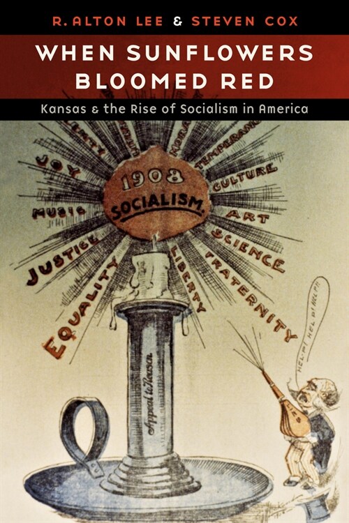 When Sunflowers Bloomed Red: Kansas and the Rise of Socialism in America (Hardcover)