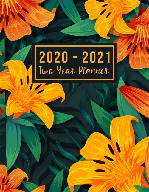 2020-2021 Two Year Planner: 2020-2021 monthly planner full size - Exotic Flower Cover Monthly Schedule Organizer - Agenda Planner For The Next Two (Paperback)