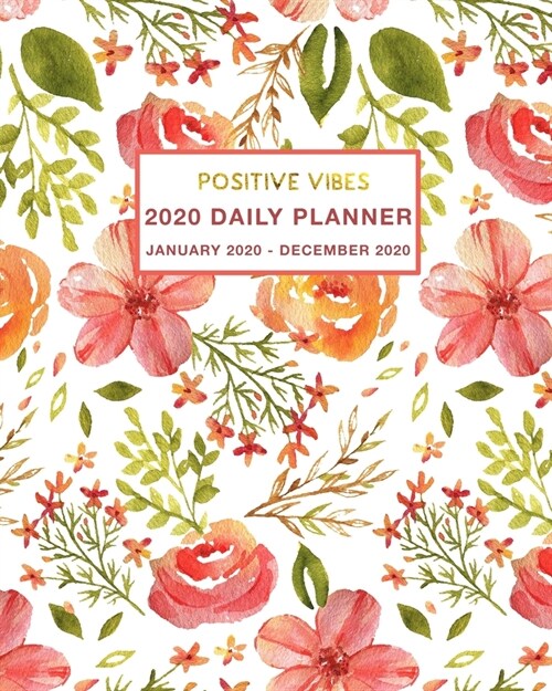 2020 Daily Planner Positive Vibes: Weekly and Monthly Planner January 2020 - December 2020 (Paperback)