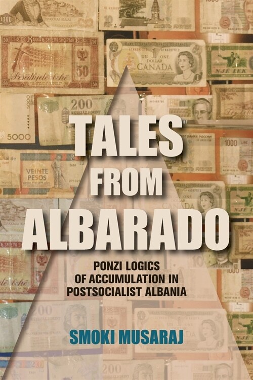 Tales from Albarado: Ponzi Logics of Accumulation in Postsocialist Albania (Paperback)