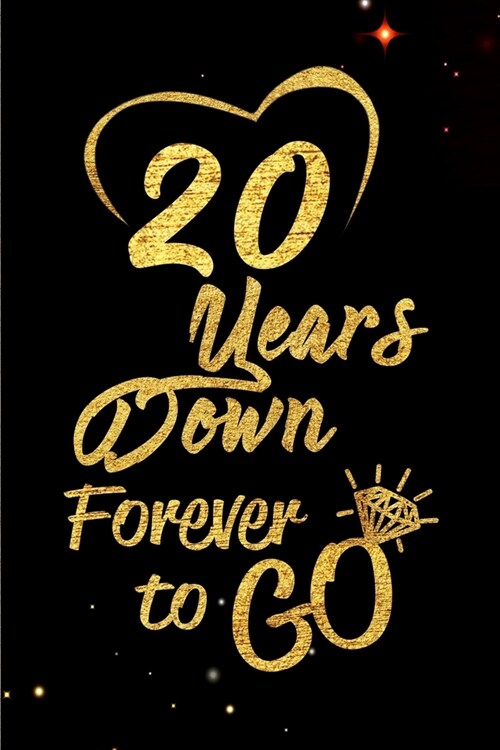 20 Years Down Forever to Go: Blank Lined Journal, Notebook - Perfect 20th Anniversary Romance Party Funny Adult Gag Gift for Couples & Friends. Per (Paperback)