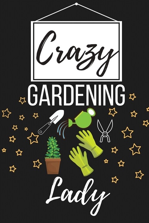 Crazy Gardening Lady: Funny Gardening Lover Gifts for Women - Lined Journal Notebook Presents for Birthday, Christmas, Xmas and More (Paperback)