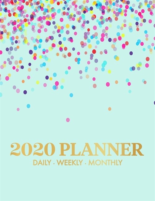 2020 Planner: 2020 Weekly & Monthly Planner for January 2020 - December 2020 + To Do List Section, Includes Important Dates, Birthda (Paperback)