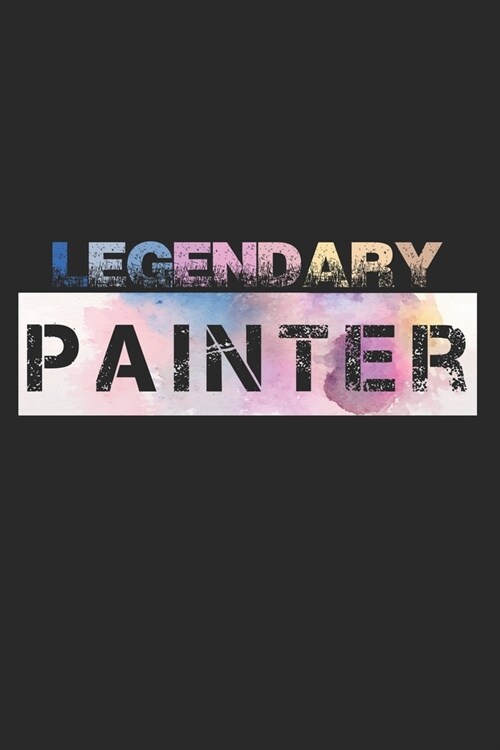 Legendary Painter: Notebook A5 Size, 6x9 inches, 120 lined Pages, Painter Painting Painters Artist Art (Paperback)