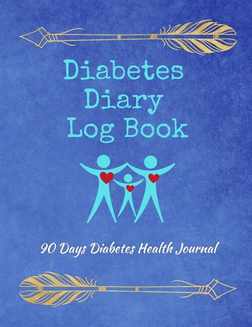 Diabetes Diary Log Book - 90 Days Diabetes Health Journal: Diabetes And Blood Pressure Log Book - 8.5 x 11 Inches (Paperback)