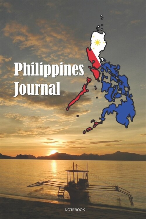 Philippines Journal Notebook: a 6x9 college ruled lined Gift Travel Notes Pinoy Pride Map Flag (Paperback)