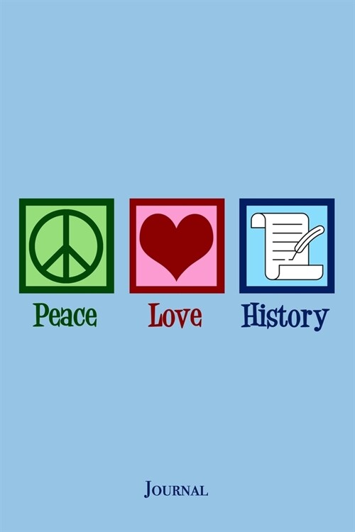 Peace Love History Journal: Cute History Teacher Notebook Gift (Paperback)