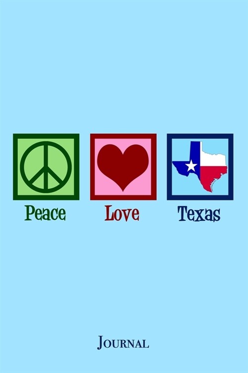 Peace Love Texas Journal: Cute Texan Notebook (Paperback)