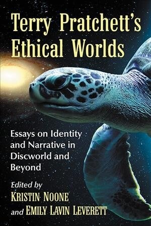 Terry Pratchetts Ethical Worlds: Essays on Identity and Narrative in Discworld and Beyond (Paperback)