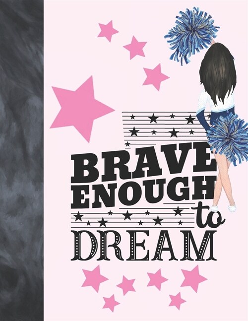Brave Enough To Dream: Cheerleading Gift For Girls - Cheerleader Writing Journal To Doodle And Write In - Blank Lined Journaling Diary For Ki (Paperback)