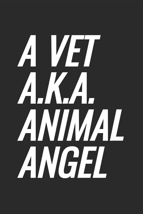 A Vet a.k.a. Animal Angel: Blank Lined Notebook (Paperback)