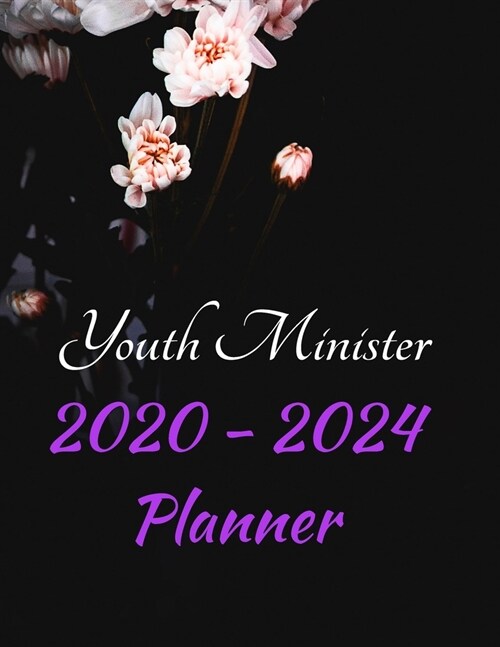 Youth Minister 2020 - 2024 Planner: 5 Year Monthly Planning Tool And Goal Tracker (Paperback)