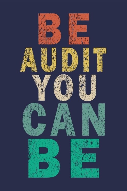 Be Audit You Can Be: Funny Vintage Accountant Gifts Journal (Paperback)