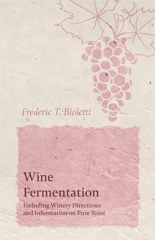Wine Fermentation - Including Winery Directions and Information on Pure Yeast (Paperback)